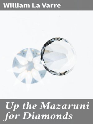cover image of Up the Mazaruni for Diamonds